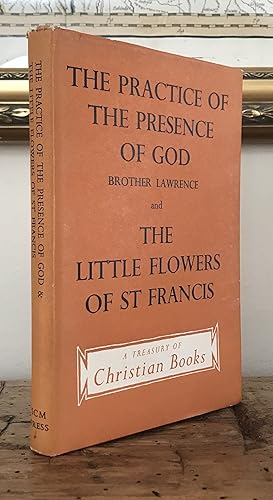 Image du vendeur pour The Practice of the Presence of God; and, Selections from The Little Flowers of St Francis mis en vente par CARDINAL BOOKS  ~~  ABAC/ILAB