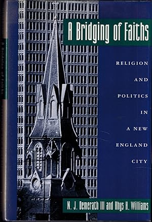Imagen del vendedor de A Bridging of Faiths - Religion and Politics in a New England City a la venta por UHR Books