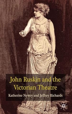 Image du vendeur pour John Ruskin and the Victorian Theatre mis en vente par BuchWeltWeit Ludwig Meier e.K.