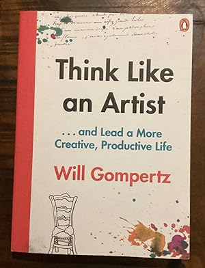 Immagine del venditore per Think Like an Artist: . . . and Lead a More Creative, Productive Life venduto da Lazycat Books