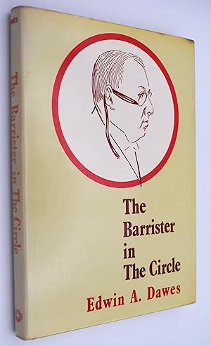 THE BARRISTER IN THE CIRCLE A Memoir Of Sidney Wrangel Clarke [SIGNED]