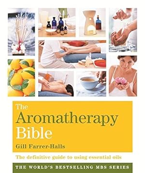 Bild des Verkufers fr Aromatherapy Bible: The definitive guide to using essential oils (Godsfield Bibles) zum Verkauf von WeBuyBooks