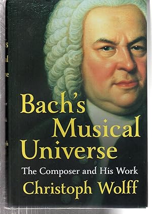 Bach's Musical Universe: The Composer and His Work