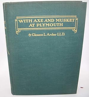 Imagen del vendedor de With Axe and Musket at Plymouth a la venta por Easy Chair Books