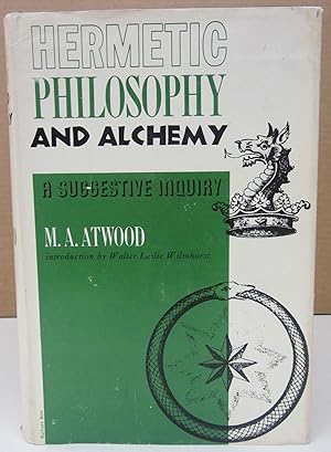 Hermetic Philosophy and Alchemy; A Suggestive Inquiry Into "The Hermetic Mystery" with a disserta...