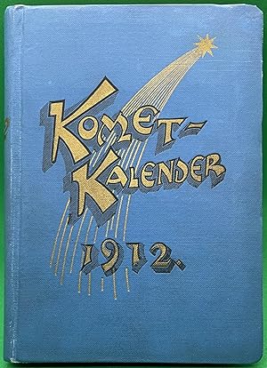 Komet = Kalender für das Jahr 1912. Hilfs- und Nachschlage-Buch für den Stand der reisenden Schau...