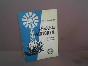 Antriebsmotoren für Bastler und Siedler. (= Lehrmeister-Bücherei, Nr.1000).