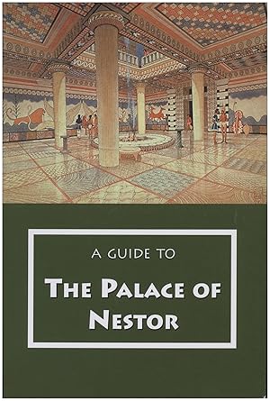 A Guide to the Palace of Nestor, Mycenaean Sites in Its Environs, and the Chora Museum