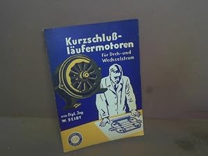 Kurzschlußläufermotoren für Dreh- und Wechselstrom. Berechnung und Selbstbau. (= Lehrmeister-Büch...