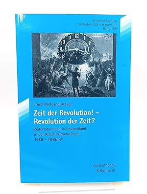 Zeit der Revolution! - Revolution der Zeit?. Zeiterfahrungen in Deutschland in der Ära der Revolu...