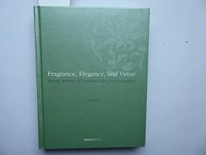 Seller image for Fragrance, Elegance, and Virtue: Korean Women in Traditional Arts and Humanities, for sale by Antiquariat Heinzelmnnchen