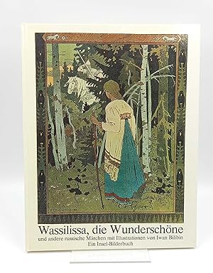 Wassilissa, die Wunderschöne und andere russische Märchen Mit Illustrationen von Iwan Bilibin. Na...