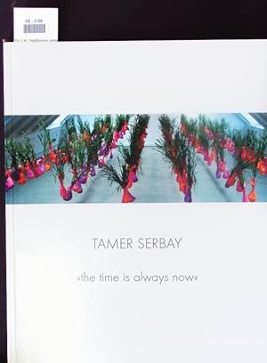Immagine del venditore per Tamer Serbay. "the time is always now" ; Ostholstein-Museum Eutin [27.6. - 16.8.2004] . Oberhessisches Museum Gieen, 2005. venduto da Antiquariat Bookfarm