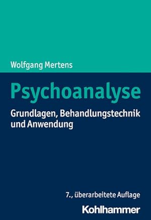 Psychoanalyse Grundlagen, Behandlungstechnik und Anwendung