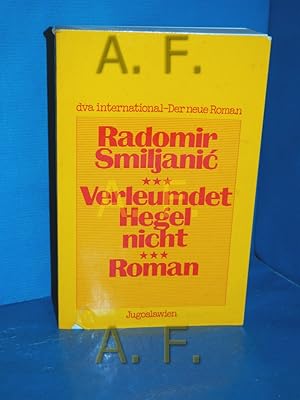 Seller image for Verleumdet Hegel nicht : Roman. Aus d. Serbokroat. bers. von Heinz Neubacher / dva international, der neue Roman for sale by Antiquarische Fundgrube e.U.
