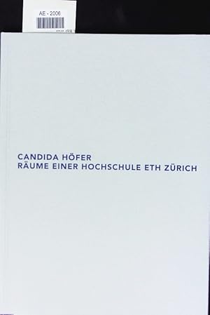 Seller image for Candida Hfer - Rume einer Hochschule - ETH Zrich. Graphische Sammlung der ETH Zrich, 25. Oktober bis 22. Dezember 2006. for sale by Antiquariat Bookfarm