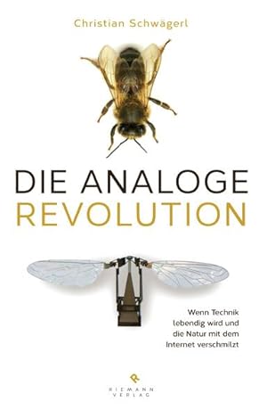 Die analoge Revolution: Wenn Technik lebendig wird und die Natur mit dem Internet verschmilzt Wen...