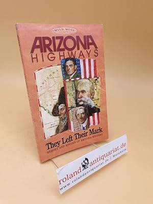 Imagen del vendedor de They Left Their Mark ; Heros and Rogues of Arizona History (Arizona Highways Wild West Series) a la venta por Roland Antiquariat UG haftungsbeschrnkt