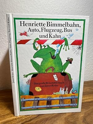 Henriette Bimmelbahn, Auto, Flugzeug, Bus und Kahn. Das große Reisebilderbuch.