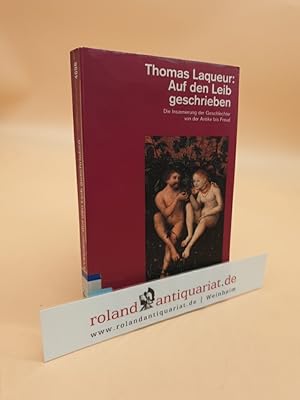 Auf den Leib geschrieben : die Inszenierung der Geschlechter von der Antike bis Freud Thomas Laqu...