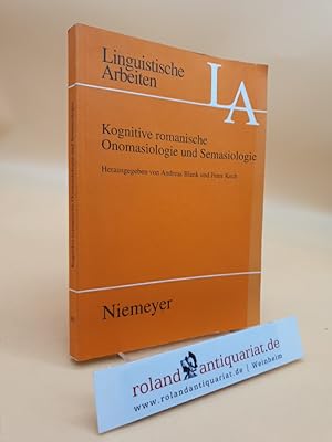 Kognitive romanische Onomasiologie und Semasiologie hrsg. von Andreas Blank und Peter Koch