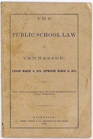 The Public School Law of Tennessee, Passed March 6, 1873, Approved March 15, 1873