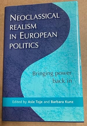Immagine del venditore per Neoclassical Realism in European Politics. Bringing Power Back in. venduto da Plurabelle Books Ltd