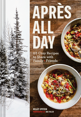 Seller image for Apres All Day: 65+ Cozy Recipes to Share with Family and Friends (Hardback or Cased Book) for sale by BargainBookStores