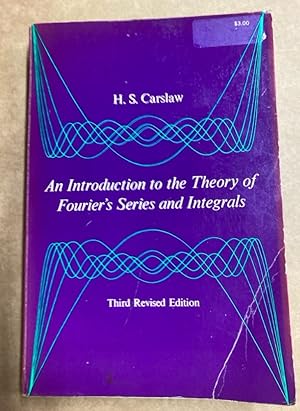Immagine del venditore per An Introduction to the Theory of Fourier's Series and Integrals. Third Revised Edition. venduto da Plurabelle Books Ltd