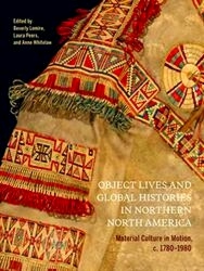 Seller image for McGill-Queen's/Beaverbrook Canadian Foundation Studies in Art History32: Object Lives and Global Histories in Northern North America for sale by Collectors' Bookstore