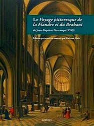 Image du vendeur pour Le Voyage Pittoresque De La Flandre Et Du Brabant De Jean-Baptiste Descamps: Edition Presentee Et Annotee Par Gaetane Maes mis en vente par Collectors' Bookstore