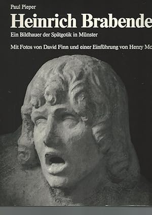 Heinrich Brabender. Ein Bildhauer der Spätgotik in Münster. Mit Fotos von David Finn und einer Ei...