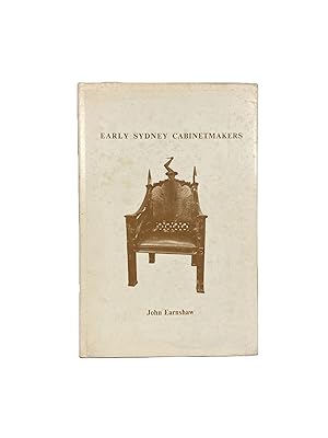 Early Sydney Cabinetmakers; 1804 - 1870