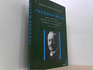 Immagine del venditore per Theodor Wolff. Der Chronist. Krieg, Revolution und Frieden im Tagebuch 1914 bis 1919. venduto da Antiquariat Uwe Berg