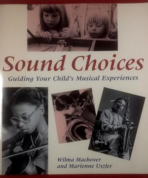 Seller image for Sound Choices: Guiding Your Child's Musical Experiences for sale by Kayleighbug Books, IOBA