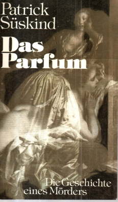 Das Parfum. Die Geschichte eines Mörders.