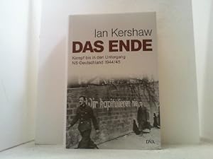 Das Ende. Kampf bis in den Untergang. NS-Deutschland 1944/45.