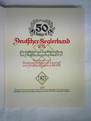 Seller image for 50 Jahre Deutscher Keglerbund e. V. - Die Geschichte und das Goldene Buch des Deutschen Keglerbundes e. V. for sale by Celler Versandantiquariat