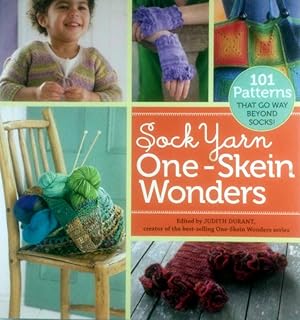 Sock Yarn One-Skein Wonders: 101 Patterns That Go Way Beyond Socks!