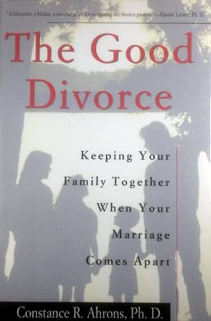 Imagen del vendedor de The Good Divorce: Keeping Your Family Together When Your Marriage Comes Apart a la venta por Kayleighbug Books, IOBA