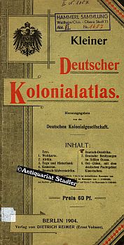 Kleiner Deutscher Kolonialatlas. Hrsg. v. der deutschen Kolonialgesellschaft.