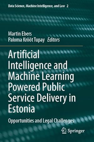 Seller image for Artificial Intelligence and Machine Learning Powered Public Service Delivery in Estonia : Opportunities and Legal Challenges for sale by AHA-BUCH GmbH