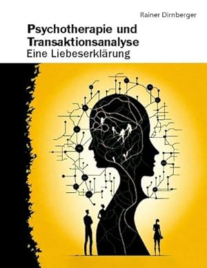 Bild des Verkufers fr Psychotherapie und Transaktionsanalyse : Eine Liebeserklrung zum Verkauf von AHA-BUCH GmbH