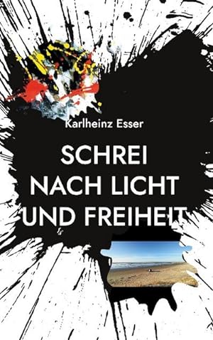 Image du vendeur pour Schrei nach Licht und Freiheit : Ein Licht im Dunkel mis en vente par AHA-BUCH GmbH