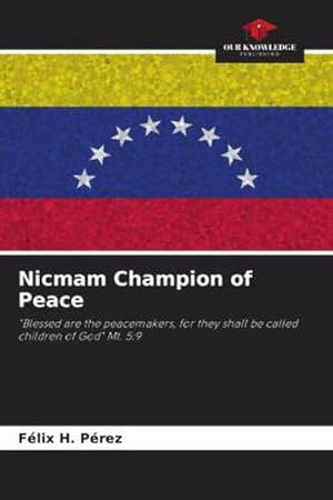 Imagen del vendedor de Nicmam Champion of Peace : "Blessed are the peacemakers, for they shall be called children of God" Mt. 5:9 a la venta por AHA-BUCH GmbH