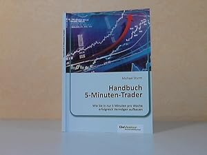 Handbuch 5-Minuten-Trader. Wie Sie in nur 5 Minuten pro Woche erfolgreich Vermögen aufbauen