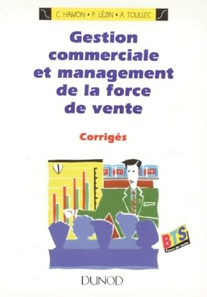 Gestion commerciale et management de la force de vente - corrig s : corrig s - Carole Hamon