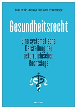 Bild des Verkufers fr Gesundheitsrecht : Eine systematische Darstellung der sterreichischen Rechtslage zum Verkauf von AHA-BUCH GmbH