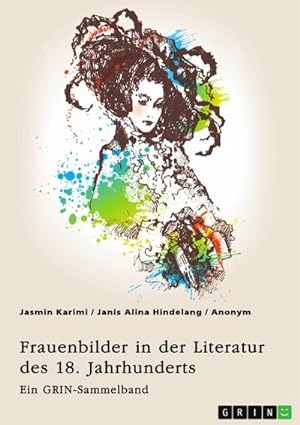 Seller image for Frauenbilder in der Literatur des 18. Jahrhunderts. Analyse von Properz, Goethe, Novalis und Werther : Ein GRIN-Sammelband for sale by AHA-BUCH GmbH