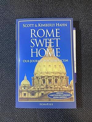 Rome Sweet Home Our Journey to Catholicism